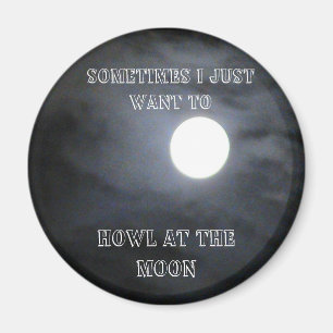 HOWL AT THE MOON MAGNET