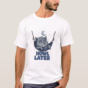 Howl Later T-Shirt