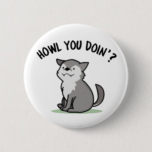 Howl You Doin Funny Baby Wolf Pun  2 Inch Round Button