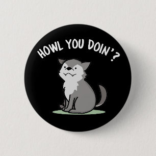 Howl You Doin Funny Baby Wolf Pun Dark BG 2 Inch Round Button