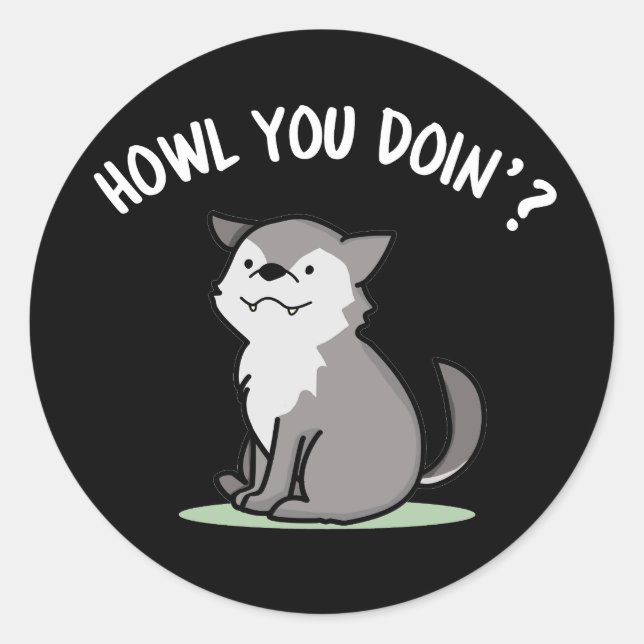 Howl You Doin Funny Baby Wolf Pun Dark BG Classic Round Sticker (Front)