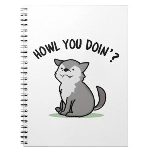 Howl You Doin Funny Baby Wolf Pun Notebook