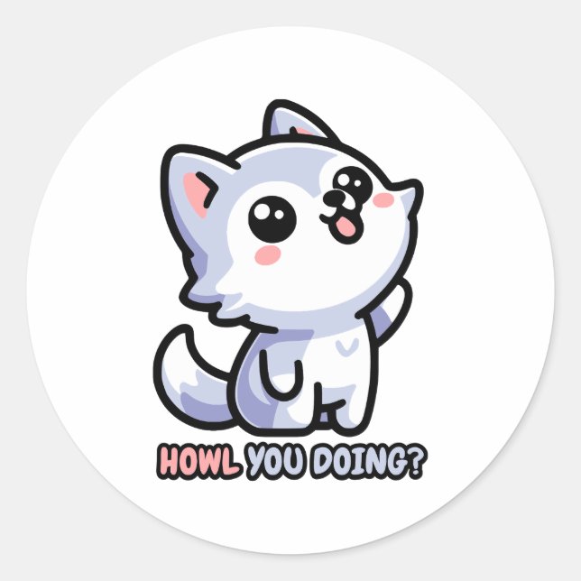Howl you Doing! Cute Howling Wolf Pun Classic Round Sticker (Front)
