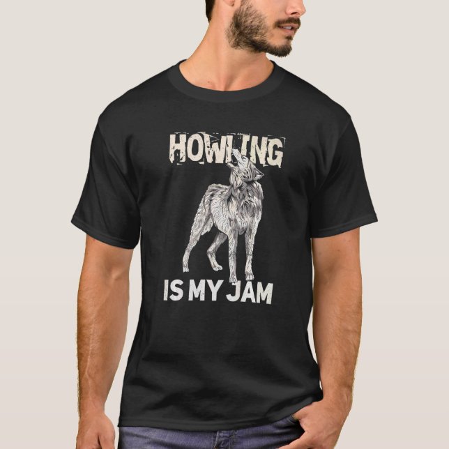 Howling Is My Jam Quote For A Wolf Expert T-Shirt (Front)