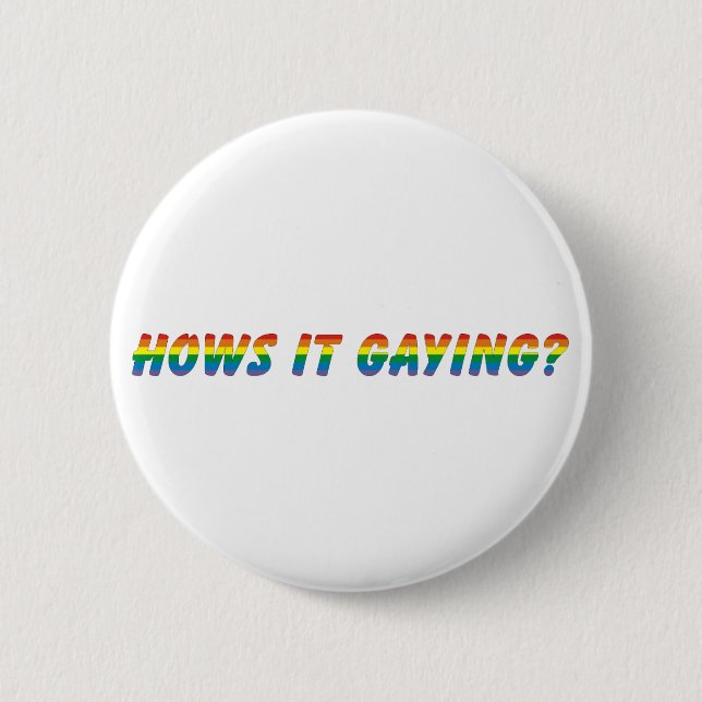 hows it gaying 2 inch round button (Front)
