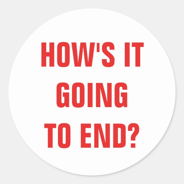 How's it going to end? Sticker (Front)