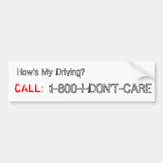 how's my driving? bumper sticker