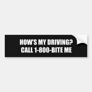 HOW'S MY DRIVING CALL 1-800 BITE ME BUMPER STICKER