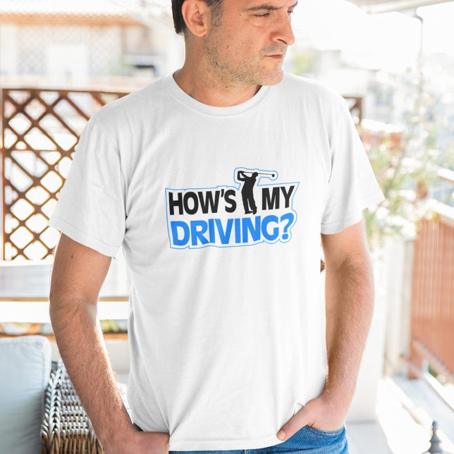 How's My Driving Golf Pun T-Shirt (Creator Uploaded)