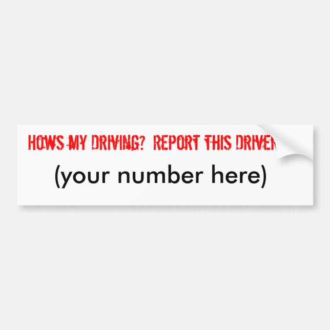 Hows my Driving?  Report this Driver Bumper Sticker (Front)