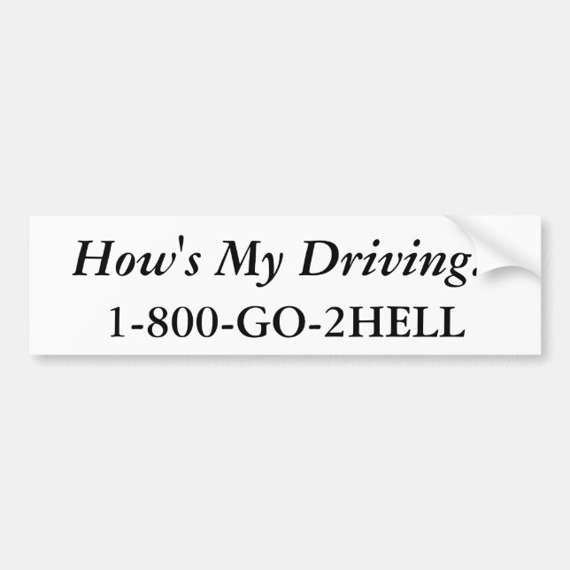 Hows My Driving Sarcastic Bumper Sticker (Front)