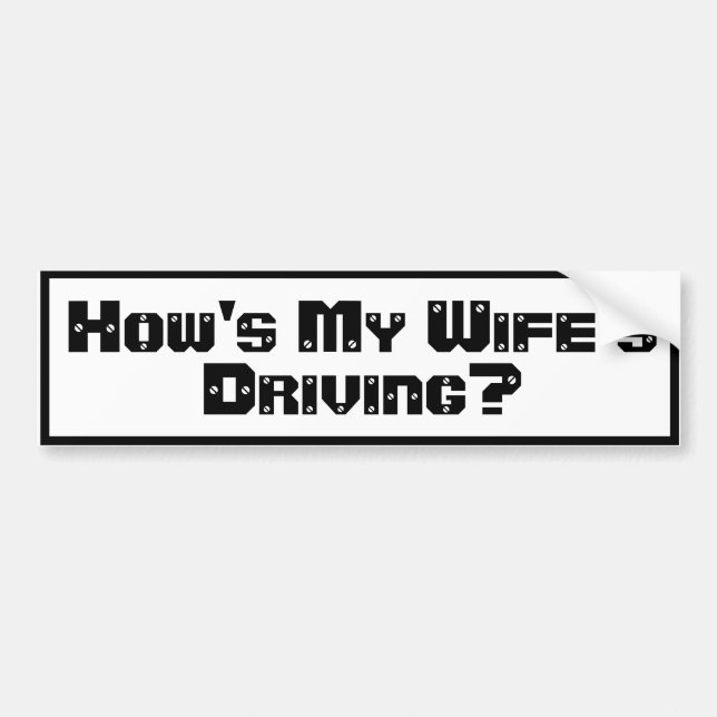How's My Wife's Driving Bumper Sticker (Front)