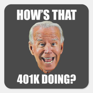 HOW'S THAT 401K DOING? FUNNY FACE  SQUARE STICKER