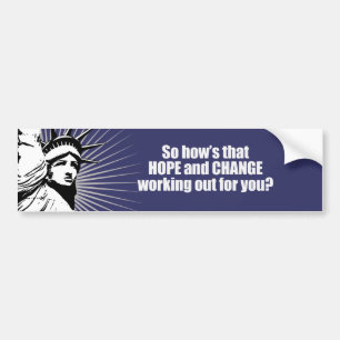 Hows that hope and change working out for you Bump Bumper Sticker