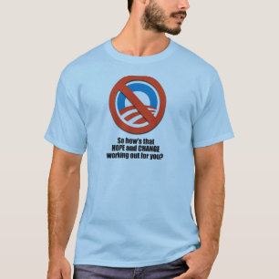 Hows that hope and change working out for you T-Shirt