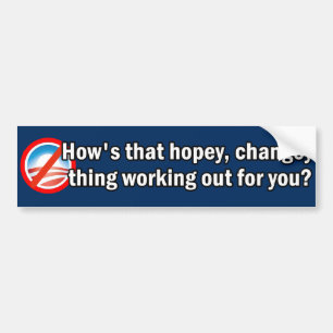 How's that Hopey Changey Thing Bumper Sticker