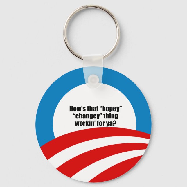 How's that hopey changey thing workin' for ya? keychain (Front)