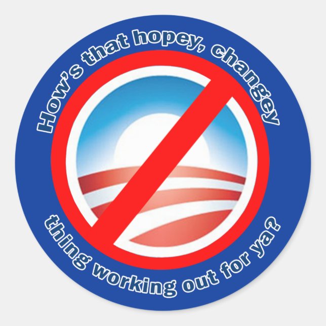Hows that Hopey Changey Thing Working Out for ya? Classic Round Sticker (Front)