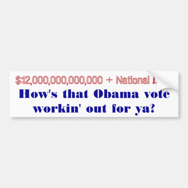 How's that Obama Vote workin' out for ya? Bumper Sticker (Front)