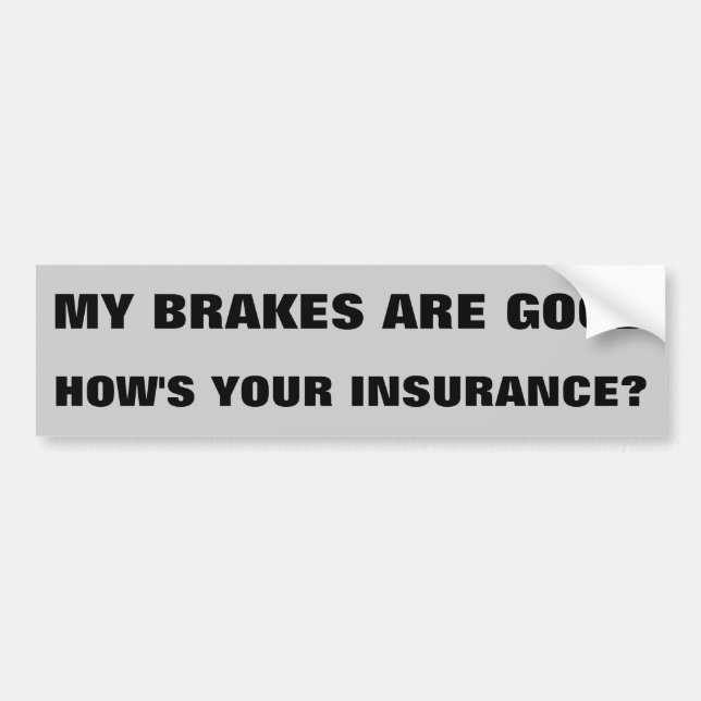 How's your insurance? bumper sticker (Front)