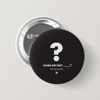 HPP MAKE ART NOT _____?  Round Pin