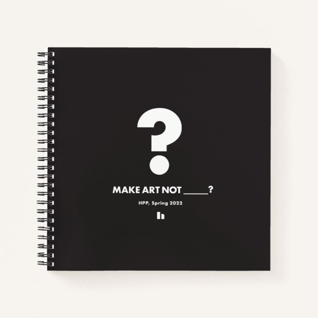 HPP MAKE ART NOT _____? Square Journal (Devant)