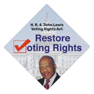 HR4 John Lewis Voting Rights Act Graduation Cap Topper