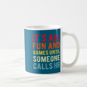 Hr Funny It's All Fun And Games Hr Quotes Human Re Coffee Mug