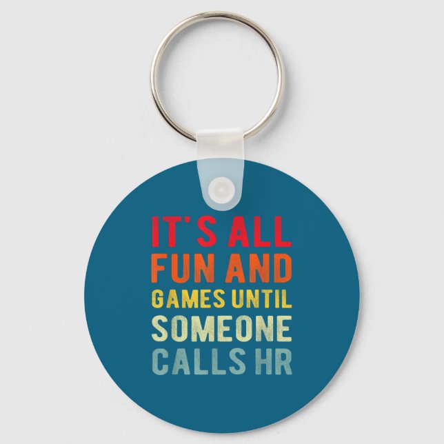 Hr Funny It's All Fun And Games Hr Quotes Human Re Keychain (Front)