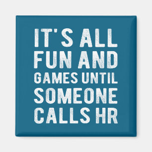 Hr Funny It's All Fun And Games Hr Quotes Human Re Magnet
