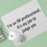 HR Human Resources Funny Humour Mousepad<br><div class="desc">This design was created from my one-of-a-kind fluid acrylic painting. It may be personalized by clicking the customize button and changing the name, initials or words. You may also change the text colour and style or delete the text for an image only design. Contact me at colorflowcreations@gmail.com if you with...</div>