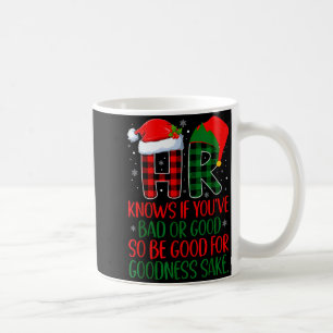 Hr Knows If You've Been Bad Or Good Funny Christma Coffee Mug