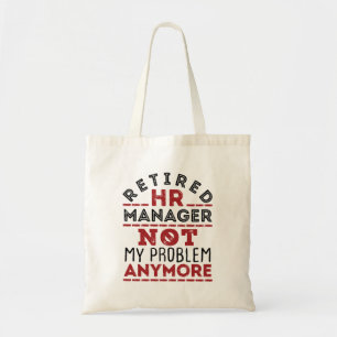 HR Manager Not My Problem Anymore Tote Bag