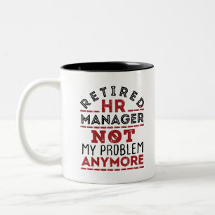 HR Manager Not My Problem Anymore Two-Tone Coffee Mug