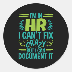 Hr Manager Professional In Hr Can't Fix Crazy Doen Classic Round Sticker