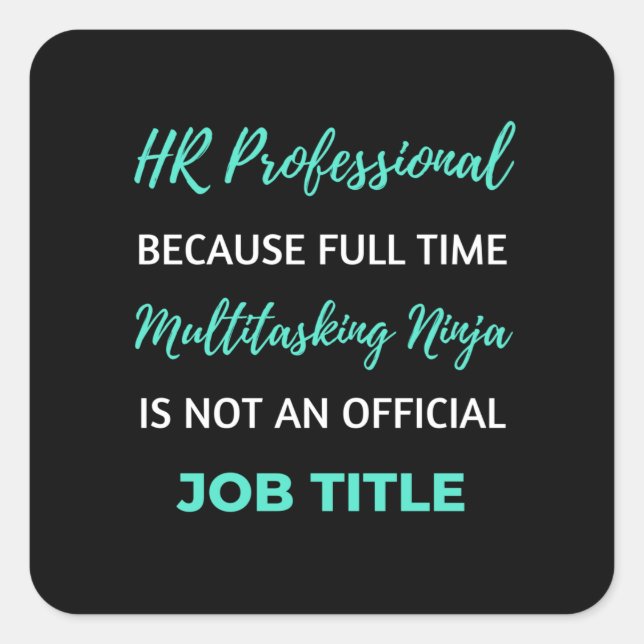 HR Professional Because Full Time Multitasking Square Sticker (Front)