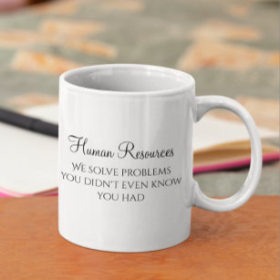 HR We Solve Problems You Didn't Know You Had Coffee Mug