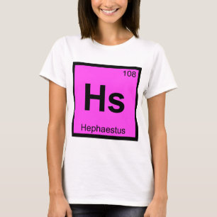 Hs - Hephaestus God Chemistry Periodic Table T-Shirt