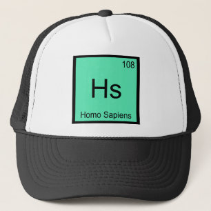 Hs - Homo Sapiens Chemistry Element Symbol T-Shirt Trucker Hat