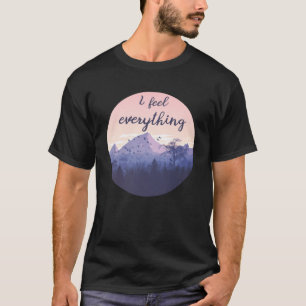 HSP I feel everything Empath feelings INFP T-Shirt