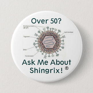 hsv1structure, Over 50? Ask me about Shingrix! 3 Inch Round Button