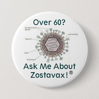 hsv1structure, Over 60? Ask Me About Zostavax! 3 Inch Round Button