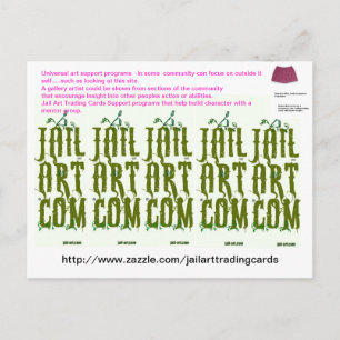 http://www.zazzle.com/jailarttradingcards postcard