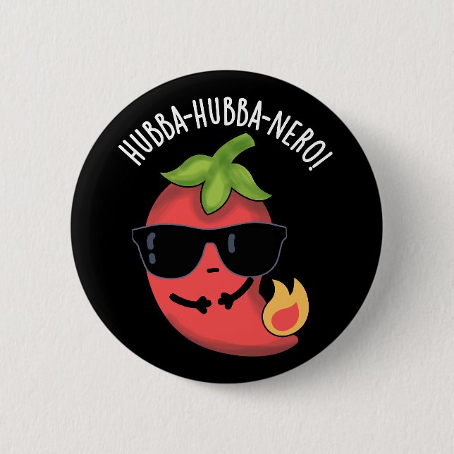 Hubba-hubba-nero Funny Habanero Pun Dark BG 2 Inch Round Button (Front)