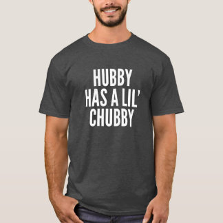 Hubby Has a Chubby Mens Tee