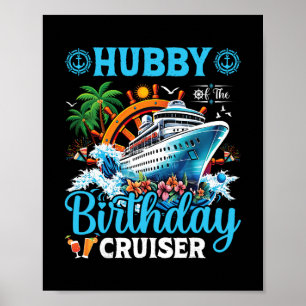 Hubby Of The Birthday Cruiser Cruise Vacation Trip Poster