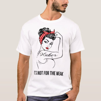 Huber It's Not For The Weak Last Name T-Shirt