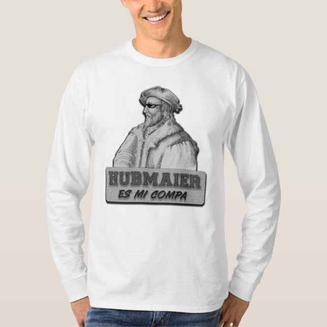 Hubmaier is my Compa T-Shirt (Front)
