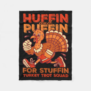 Huffin And Puffin For Stuffing Turkey Trot Squad  Fleece Blanket