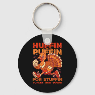 Huffin And Puffin For Stuffing Turkey Trot Squad Keychain